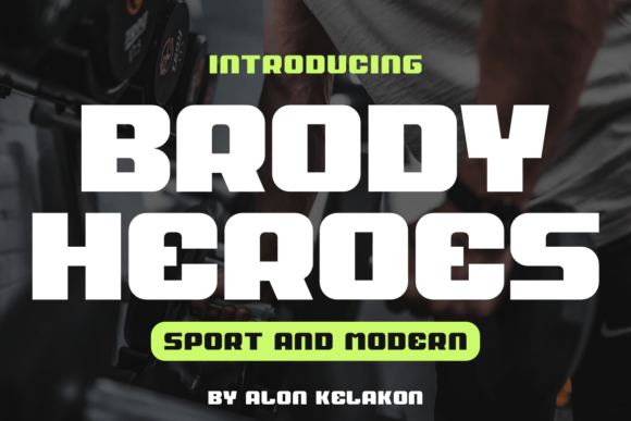 Brody Heroes: A Bold Typeface for Strong Brands